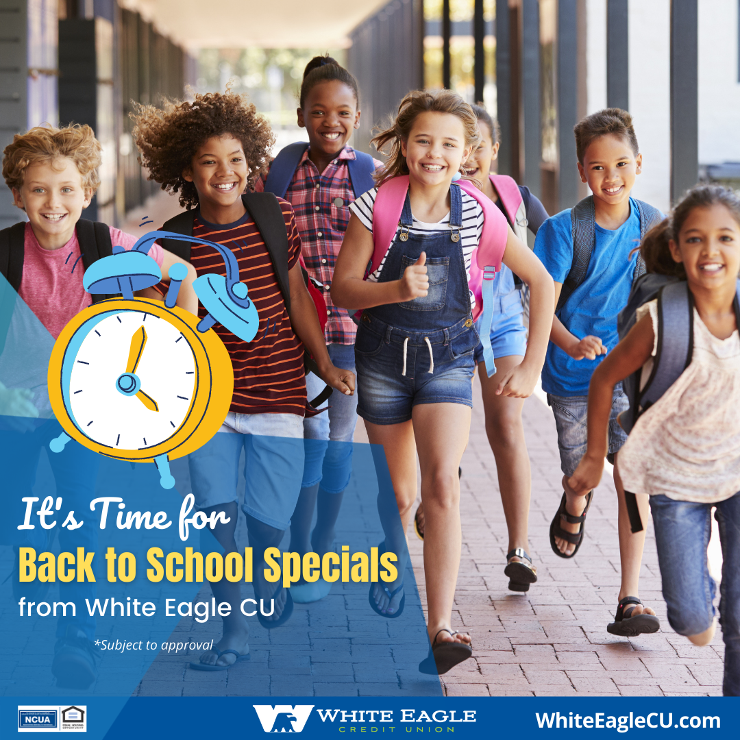 It's time for Back to School Specials - White Eagle Credit Union