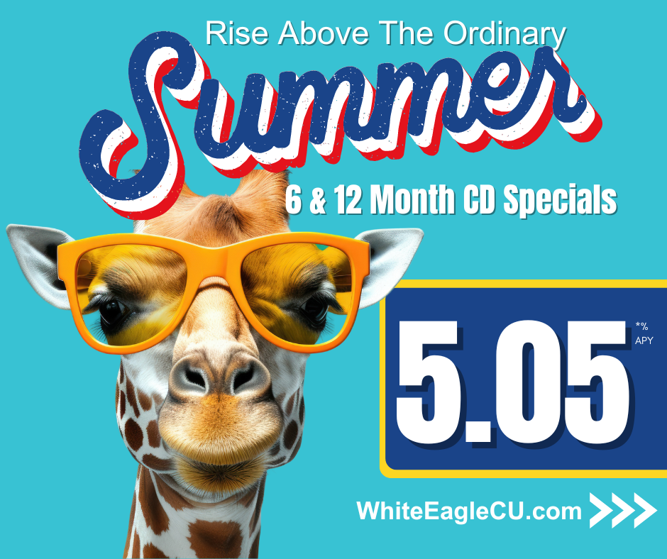 Rise Above the Ordinary Summer CD Special! White Eagle Credit Union