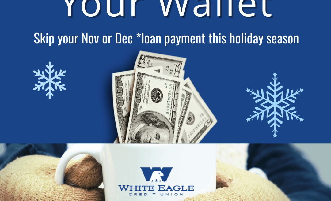 Warm up Your wallet. Skip Nov or December *Qualified loan payment this holiday season