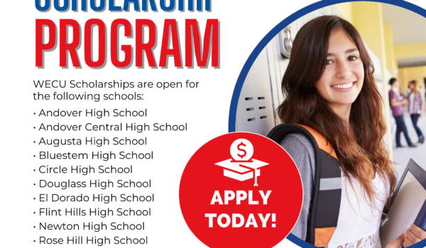 WECU Scholarships are open for the following schools: • Andover High School • Andover Central High School • Augusta High School • Bluestem High School • Circle High School • Douglass High School • El Dorado High School • Flint Hills High School • Newton High School • Rose Hill High School • Remington High School 👉 Students—check with your counselor today!